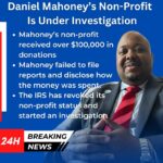 Daniel Mahoney’s Non-Profit Is Under Investigation